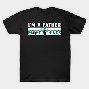 I'm A Father Doing Father Things T-Shirt